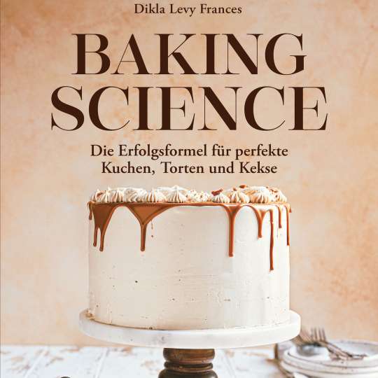 Baking Science Cover  Copyright ©Christian Verlag/Dikla Levy Frances